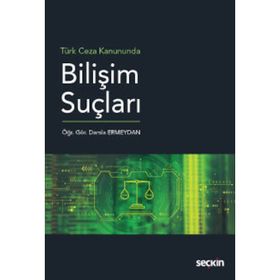 TÜRK CEZA KANUNU'NDA BİLİŞİM SUÇLARI - YAVUZ ERDOĞAN