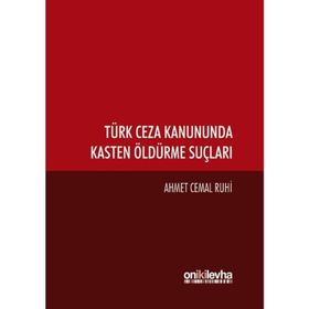 Türk Ceza Kanununda Kasten Öldürme Suçları - Ahmet Cemal Ruhi