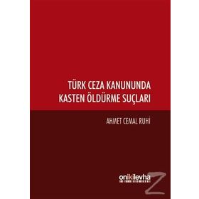 Türk Ceza Kanununda Kasten Öldürme Suçları - Ahmet Cemal Ruhi