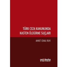 Türk Ceza Kanununda Kasten Öldürme Suçları - Ahmet Cemal Ruhi