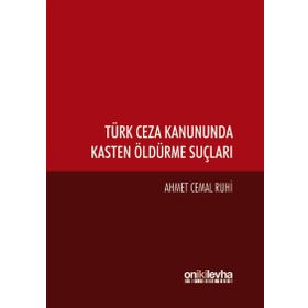Türk Ceza Kanununda Kasten Öldürme Suçları - Ahmet Cemal Ruhi