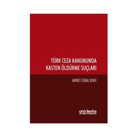 Türk Ceza Kanununda Kasten Öldürme Suçları - Ahmet Cemal Ruhi