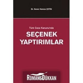 TÜRK CEZA KANUNUNDA SEÇENEK YAPTIRIMLAR - SONER HAMZA ÇETİN