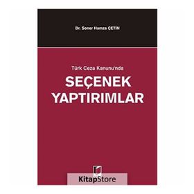 TÜRK CEZA KANUNUNDA SEÇENEK YAPTIRIMLAR - SONER HAMZA ÇETİN