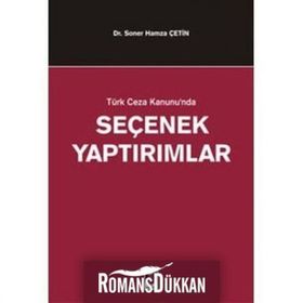 TÜRK CEZA KANUNUNDA SEÇENEK YAPTIRIMLAR - SONER HAMZA ÇETİN