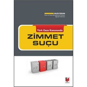TÜRK CEZA KANUNUNDA ZIMMET SUÇU - HALID ÖZKAN