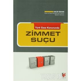 TÜRK CEZA KANUNUNDA ZIMMET SUÇU - HALID ÖZKAN