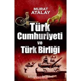 TÜRK CUMHURIYETI VE TÜRK BİRLİĞİ - MURAT ATALAY