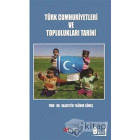 Türk Cumhuriyetleri ve Toplulukları Tarihi - saadettin yagmur gomec
