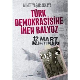 TÜRK DEMOKRASISINE İNEN BALYOZ - AHMET YAŞAR AKKAYA