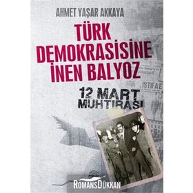 TÜRK DEMOKRASISINE İNEN BALYOZ - AHMET YAŞAR AKKAYA