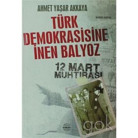 TÜRK DEMOKRASISINE İNEN BALYOZ - AHMET YAŞAR AKKAYA