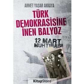TÜRK DEMOKRASISINE İNEN BALYOZ - AHMET YAŞAR AKKAYA