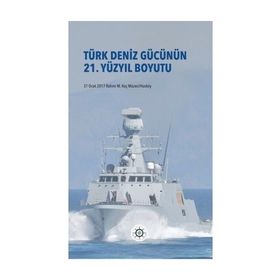 Türk Deniz Gücünün 21. Yüzyıl Boyutu - Cem Gürdeniz