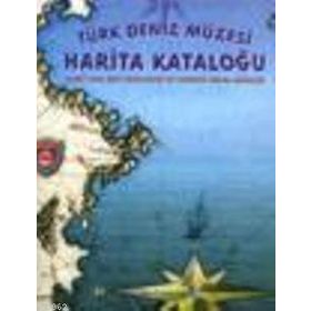 TÜRK DENIZ MÜZESI HARITA KATALOĞU CHART AND MAP CATALOGUE OF TUKISH NAVAL MUSEUM - KOLEKTIF