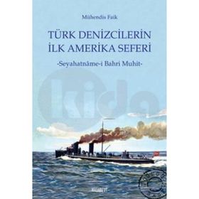 TÜRK DENIZCILERIN İLK AMERIKA SEFERI SEYAHATNÂME-I BAHR-I MUHIT - MÜHENDIS FAIK, N. AHMET ÖZALP