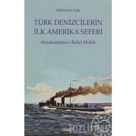TÜRK DENIZCILERIN İLK AMERIKA SEFERI SEYAHATNÂME-I BAHR-I MUHIT - MÜHENDIS FAIK, N. AHMET ÖZALP
