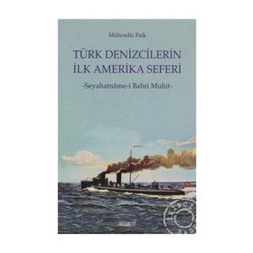 TÜRK DENIZCILERIN İLK AMERIKA SEFERI SEYAHATNÂME-I BAHR-I MUHIT - MÜHENDIS FAIK, N. AHMET ÖZALP