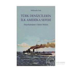 TÜRK DENIZCILERIN İLK AMERIKA SEFERI SEYAHATNÂME-I BAHR-I MUHIT - MÜHENDIS FAIK, N. AHMET ÖZALP