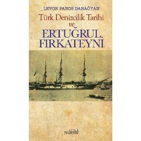 Türk Denizcilik Tarihi ve Ertuğrul Fırkateyni - Levon Panos Dabağyan
