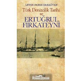 Türk Denizcilik Tarihi ve Ertuğrul Fırkateyni - Levon Panos Dabağyan