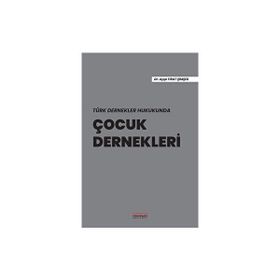 Türk Dernekler Hukukunda Çocuk Dernekleri - Ayşe Fırat Şimşek