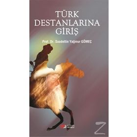 Türk Destanlarına Giriş - Saadettin Yağmur Gömeç