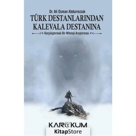 Türk Destanlarından Kalevala Destanına - Ali Osman Abdurrezzak