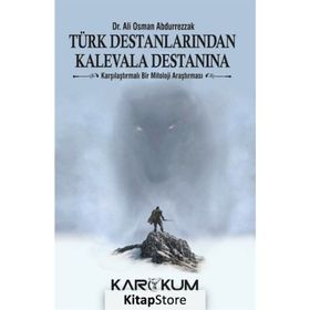 Türk Destanlarından Kalevala Destanına - Ali Osman Abdurrezzak