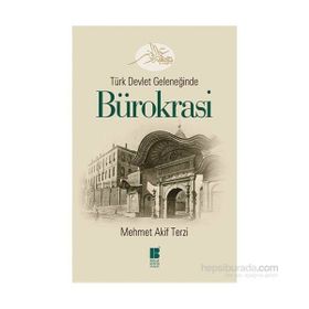 Türk Devlet Geleneğinde Bürokrasi - Mehmet Akif Terzi