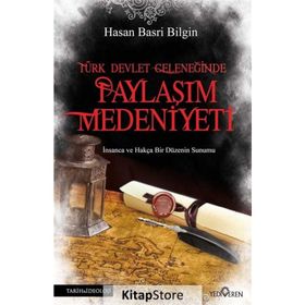 Türk Devlet Geleneğinde Paylaşım Medeniyeti - Hasan Basri Bilgin