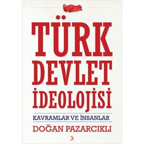 Türk Devlet İdeolojisi - Doğan Pazarcıklı