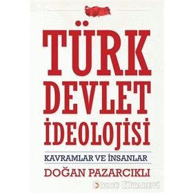 Türk Devlet İdeolojisi - Doğan Pazarcıklı
