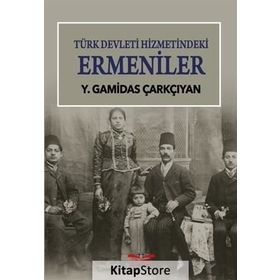Türk Devleti Hizmetindeki Ermeniler - Y. Gamidas Çarkçıyan