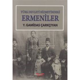 Türk Devleti Hizmetindeki Ermeniler - Y. Gamidas Çarkçıyan