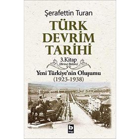 TÜRK DEVRIM TARIHI 3 YENI TÜRKIYE´NIN OLUŞUMU 1. BÖLÜM - ŞERAFETTİN TURAN