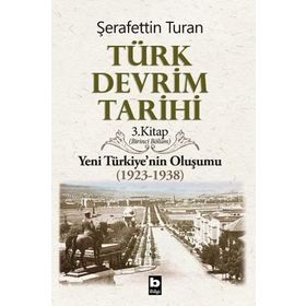 TÜRK DEVRIM TARIHI 3 YENI TÜRKIYE´NIN OLUŞUMU 1. BÖLÜM - ŞERAFETTİN TURAN