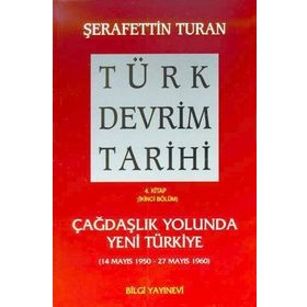 TÜRK DEVRIM TARIHI 4 ÇAĞDAŞLIK YOLUNDA YENI TÜRKIYE 2. BÖLÜM - ŞERAFETTİN TURAN