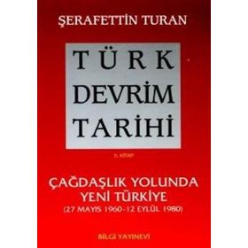 TÜRK DEVRIM TARIHI 5 ÇAĞDAŞLIK YOLUNDA YENI TÜRKIYE - ŞERAFETTİN TURAN