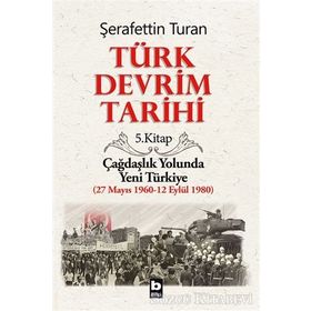 TÜRK DEVRIM TARIHI 5 ÇAĞDAŞLIK YOLUNDA YENI TÜRKIYE - ŞERAFETTİN TURAN