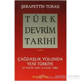 TÜRK DEVRIM TARIHI 5 ÇAĞDAŞLIK YOLUNDA YENI TÜRKIYE - ŞERAFETTİN TURAN