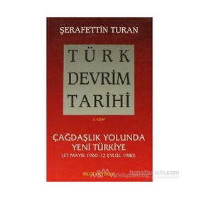 TÜRK DEVRIM TARIHI 5 ÇAĞDAŞLIK YOLUNDA YENI TÜRKIYE - ŞERAFETTİN TURAN