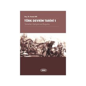 TÜRK DEVRIM TARIHI - I TEMELLERI, GELİŞİMİ VE OLUŞUMU - KEMAL ARI