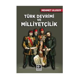 Türk Devrimi ve Milliyetçilik - Mehmet Ulusoy