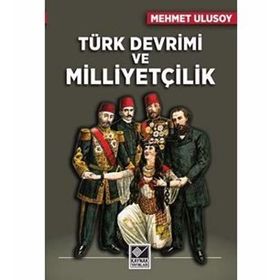 Türk Devrimi ve Milliyetçilik - Mehmet Ulusoy