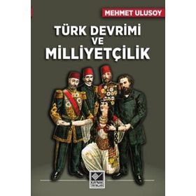 Türk Devrimi ve Milliyetçilik - Mehmet Ulusoy