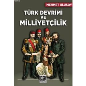 Türk Devrimi ve Milliyetçilik - Mehmet Ulusoy