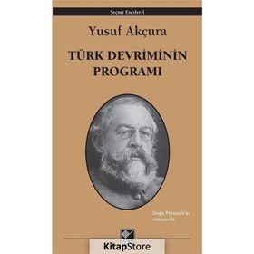 Türk Devriminin Programı - Yusuf Akçura