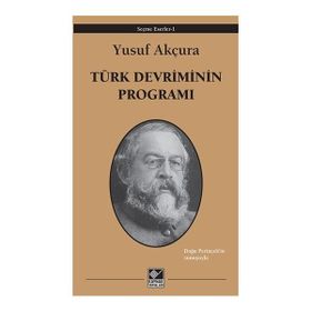 Türk Devriminin Programı - Yusuf Akçura