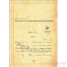 Türk Devrimi’nin Tiyatro ve Opera Komitesi Raporu - Yavuz Daloğlu